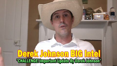 Derek Johnson BIG Intel May 14: "CHALLENGE! Important Update By Derek Johnson"