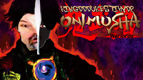 This is How You DON'T Play Onimusha Warlords - KingDDDuke TiHYDP #