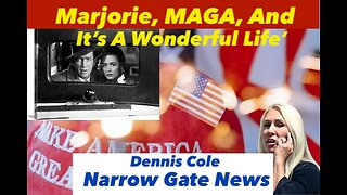 'Marjorie, MAGA, and It's A Wonderful Life' Dennis Cole - Narrow Gate News
