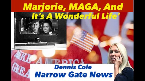 'Marjorie, MAGA, and It's A Wonderful Life' Dennis Cole - Narrow Gate News