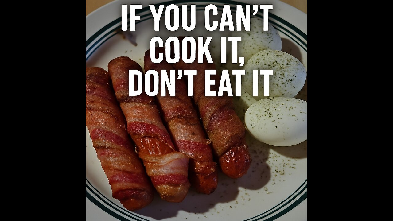 If you can’t cook it, don’t eat it.