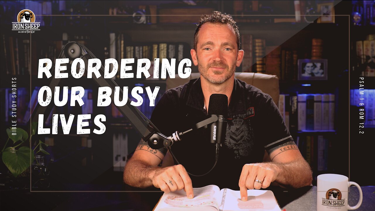 Psalm 1 Bible Study - Reordering our Busy Lives