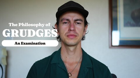 The Philosophy Of Grudges