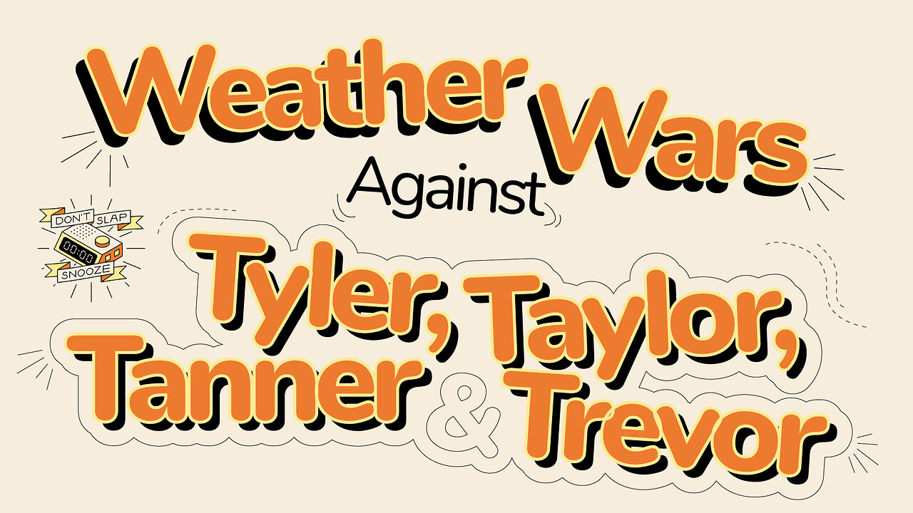 Weather Wars Against Tyler, Taylor, Tanner, & Trevor
