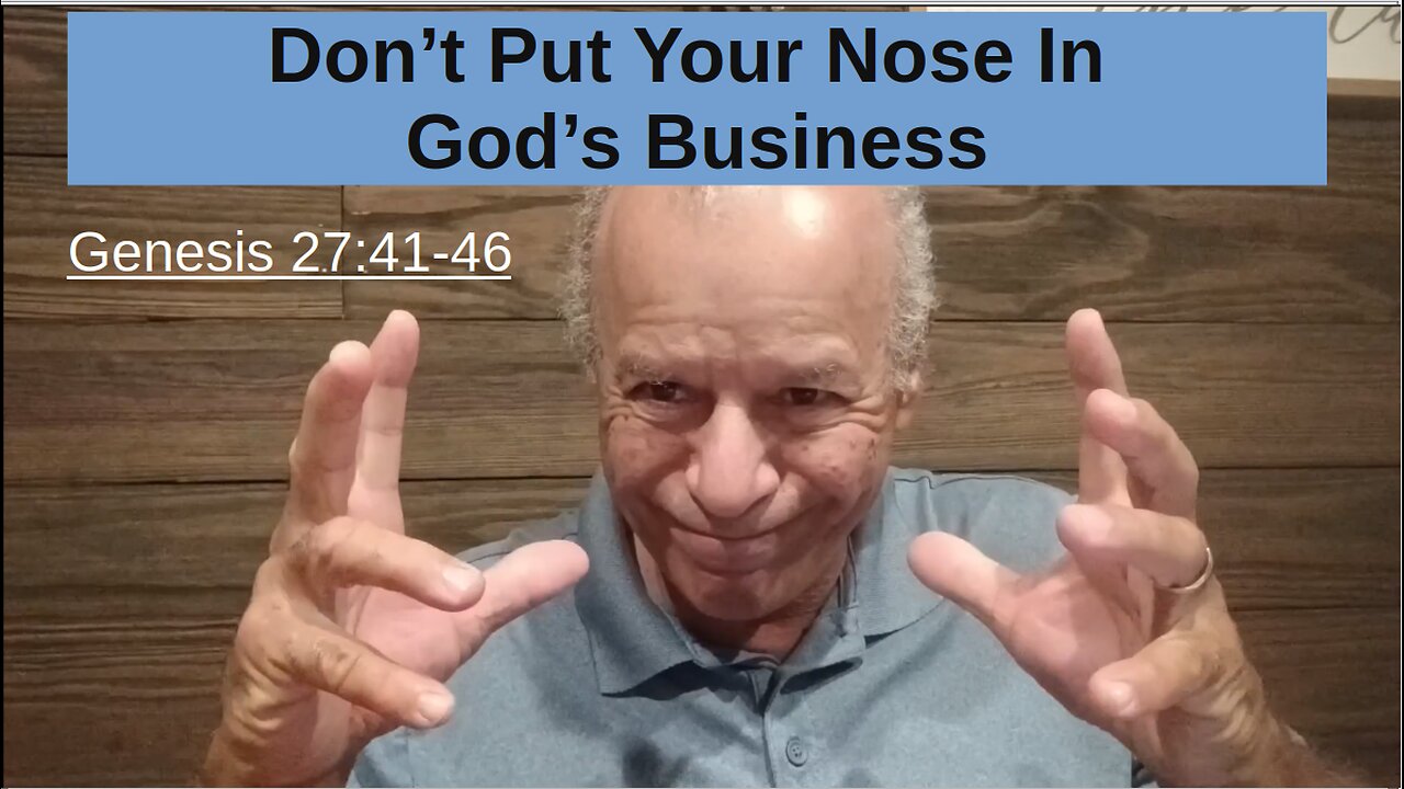 57th Episode: Genesis 27:41-46, Don't Put Your Nose In God's Business