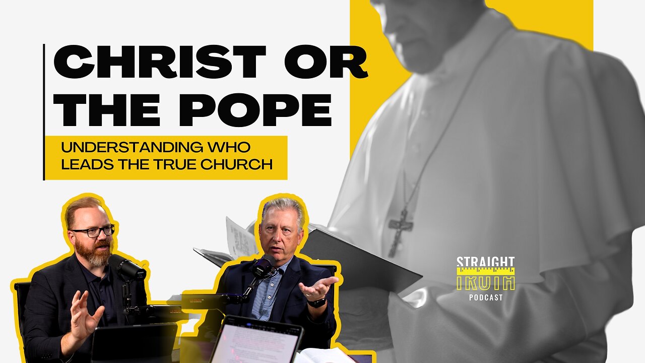 Christ or the Pope: Understanding Who Leads the True Church