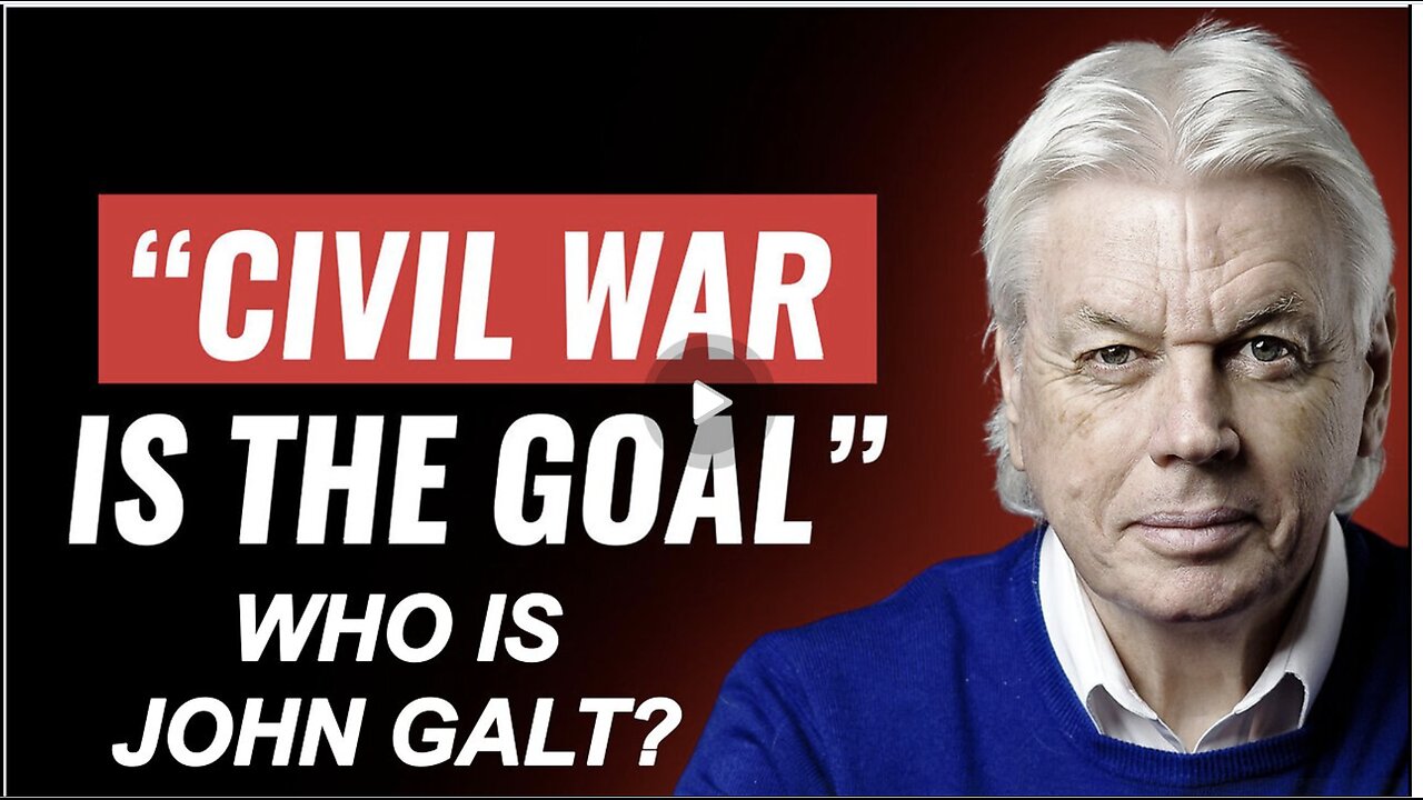 David Icke W/ “What They Want Is A CIVIL WAR’ WHO IS JOHN GALT?