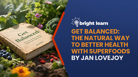 BrightLearn - Get Balanced: The Natural Way to Better Health with Superfoods by Jan Lovejoy