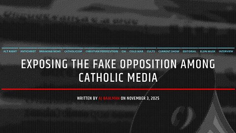 Exposing The Fake Opposition In Catholic Media Today