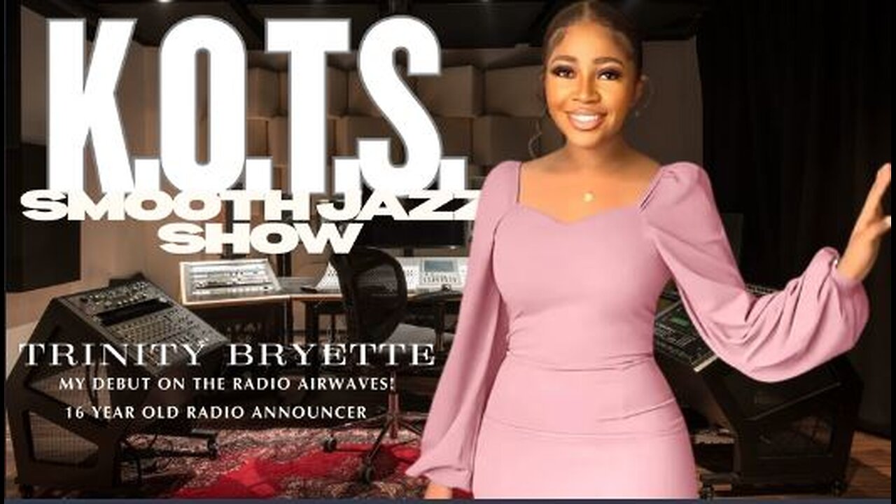 K.O.T.S. Smooth Jazz Radio Show w/Trinity Bryette (16 Year-Old)