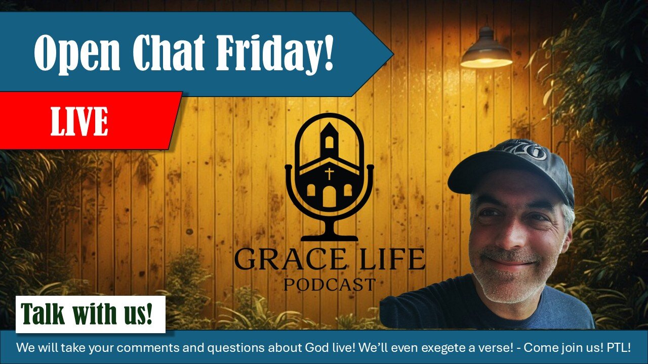Open Chat Friday! PTL! | Grace Life Podcast | Joel & Friends