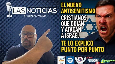 El nuevo antisemitismo: cristianos que odian y atacan a Israel Te lo explico punto por punto