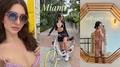 Self care and trip to Miami | week diaries
