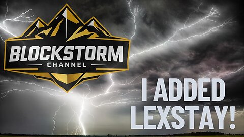 Blockstorm Breakdown Video! We Added Lexstay!!