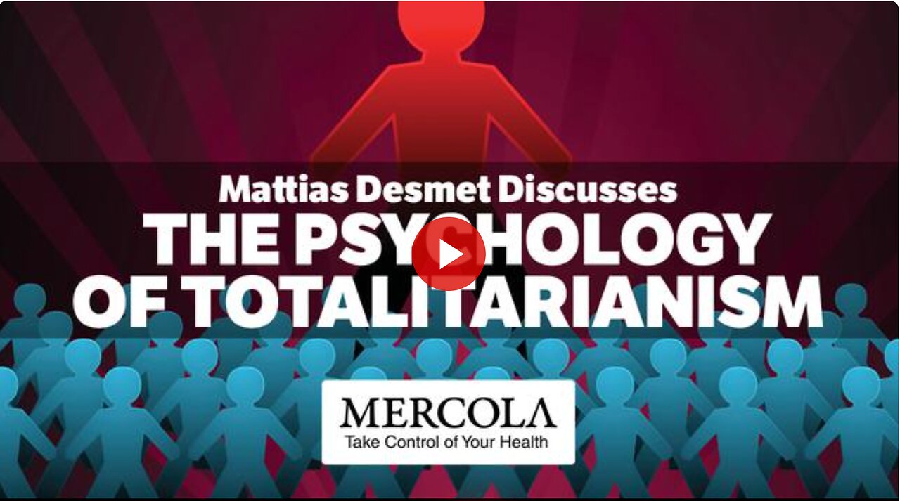 The Psychology of Totalitarianism - Interview with Mattias Desmet and Dr. Mercola