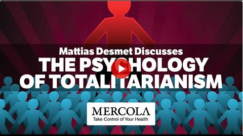 The Psychology of Totalitarianism - Interview with Mattias Desmet and Dr. Mercola