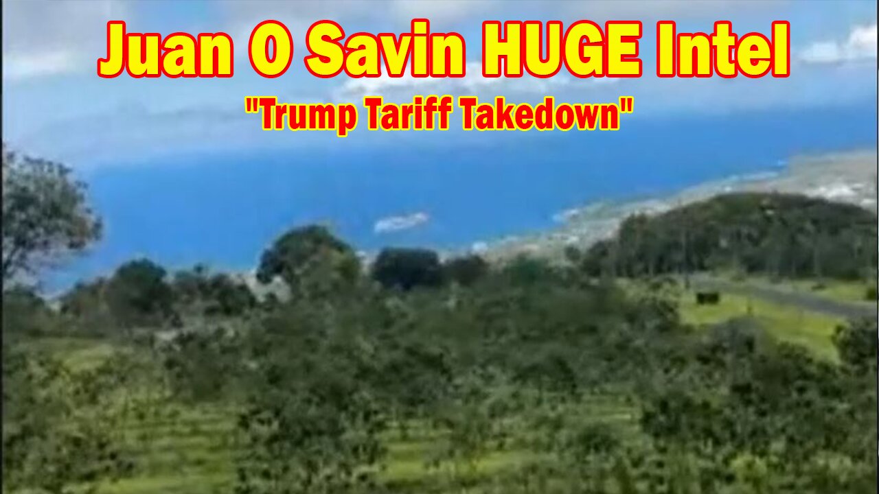 Juan O Savin & Meri Crouley HUGE Intel 4/11/25: "Trump Tariff Takedown"