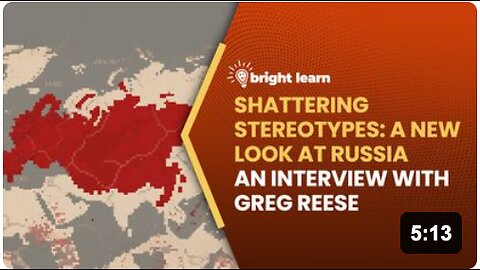 BrightLearn - Shattering Stereotypes: A New Look at Russia, an interview with Greg Reese