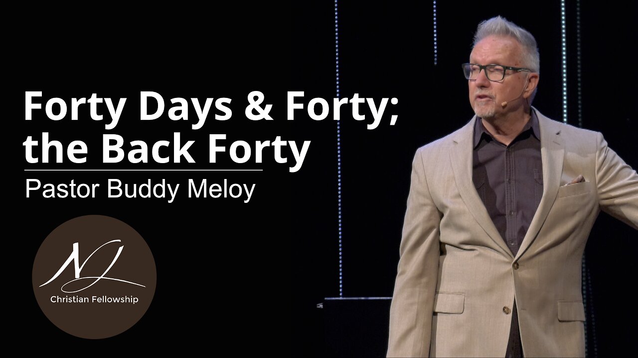 Forty Days & Forty; the Back Forty - Pastor Buddy Meloy