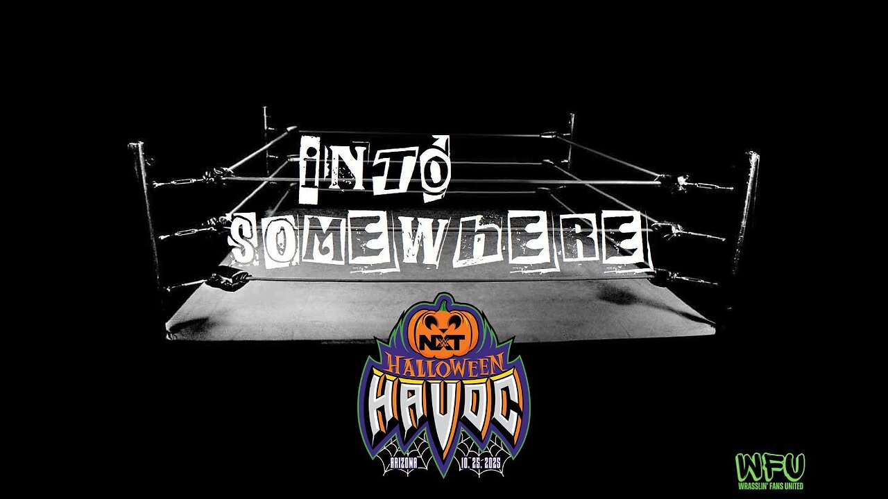 NXT HALLOWEEN HAVOC 2025 : INTO SOMEWHERE