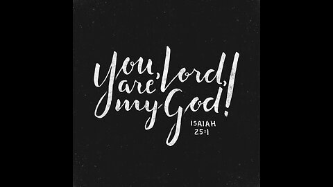 Isaias (Isaiah) 25:1 DRC1752 [1] O Lord, thou art my God. I will exalt thee, and give glory to thy n