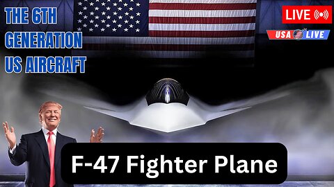 F-47 Fighter Plane: 'Most Capable, Most Lethal Aircraft Ever Built' | The 6th generation US aircraft