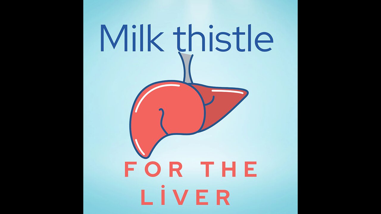 MILK thistle for LIVER healing