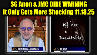 SG Anon & JMC DIRE WARNING 11.18.25 - It Only Gets More Shocking