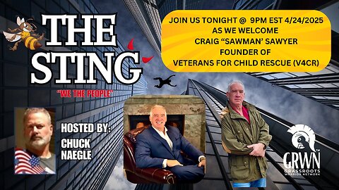 The Sting Podcast 4/24/25 @9pm EST with Craig “SAWMAN” Sawyer of V4CR