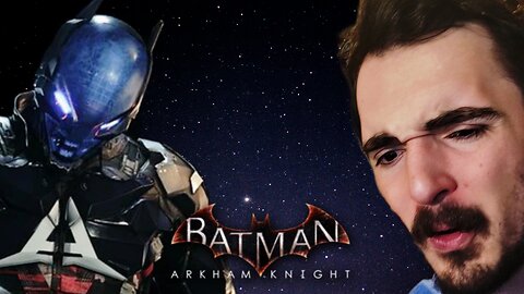 NOW WHO IS YOU? | Batman Arkham Knight - PART 2
