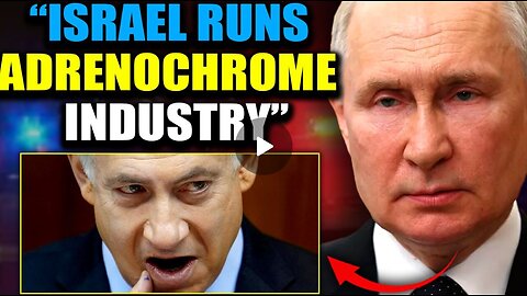 Putin paljastaa israelilaisen lapsikauppaverkoston, joka toimittaa adrenokromia