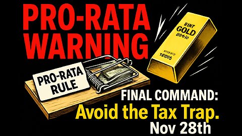 PRO-RATA WARNING: FINAL COMMAND to Avoid the Tax Trap. Nov 28th.