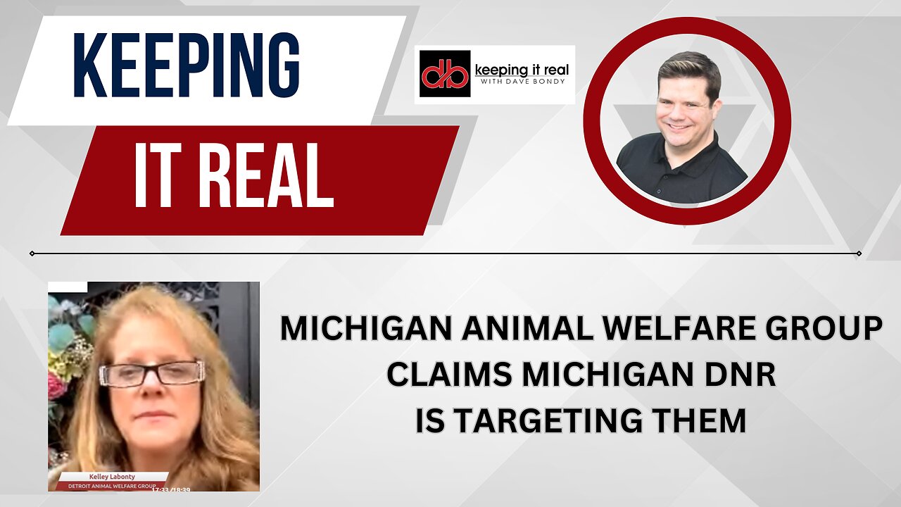 Keeping it Real With Dave Bondy: Michigan animal rescue says state is targeting her