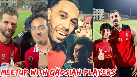 Meeting Aubameyang, Nacho & Other Qadsiah Players in Khobar Saudi Arabia, لقاء لاعبي القادسية