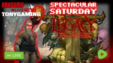 🕸 LIVE - AKAGUMO - SPECTACULAR SATURDAY! #18 - LEGACY STEEL & SORCERY W/ @TonYGaMinG & THEN SOME!