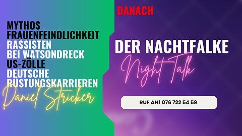 Frauenfeinde. Rassisten bei Watsondreck. Zölle. Deutsche Kriegskarrieren. DANACH NACHTFALKE