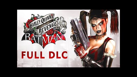 She's Gone MAD! - Harley Quinn's Revenge DLC Full Gameplay