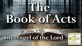 Acts 12b The Angel of the Lord