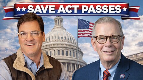 SAVE America Act Passes — What Happens Now? | with Tim Walberg
