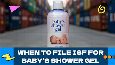 When To File ISF For Baby's Shower Gel