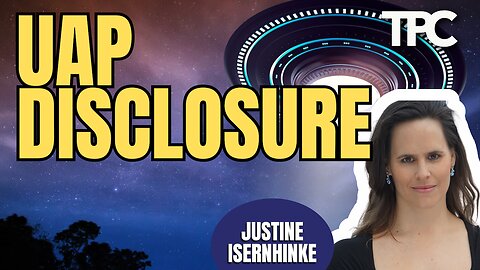 UAP Disclosure | Justine Isernhinke (TPC #1,830)