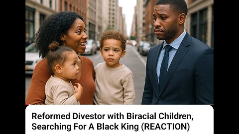 Black men thrilled a black woman with biracial children is seeking black love again🧐