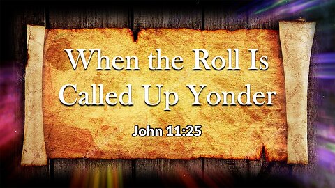 When the Roll is Called Up Yonder