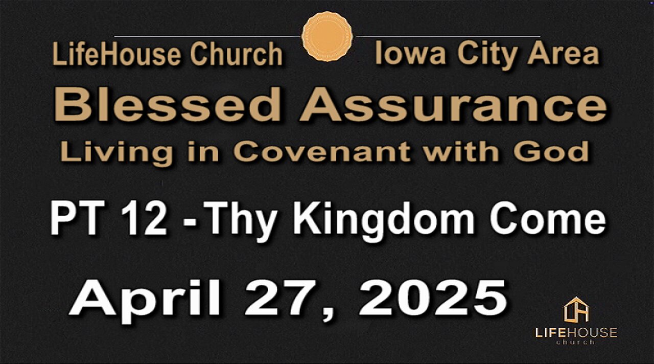 LifeHouse 042725–Andy Alexander “Blessed Assurance” (PT12) Thy Kingdom Come