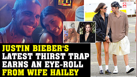 Justin Bieber's Latest Thirst Trap Earns an Eye-Roll from Wife Hailey