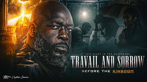 Travail and Sorrow Before the Kingdom || InTheClassroom