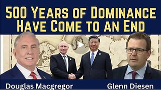 Douglas Macgregor: 500 Years of Dominance Have Come to an End