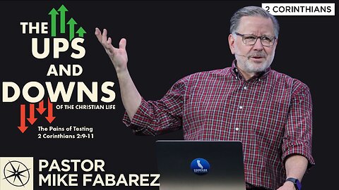 Ups & Downs of the Christian Life: The Pains of Testing (2 Corinthians 2:9-11) | Pastor Mike Fabarez