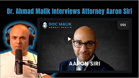 Dr. Ahmad Malik & Attorney Aaron Siri (After Listening To This, You'll Be Done With Vaccines)