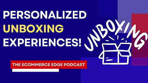 E564:🎙️PERSONALIZED UNBOXING EXPERIENCES! | DRU CARPENTER - YUZU | THE ECOMMERCE EDGE Podcast